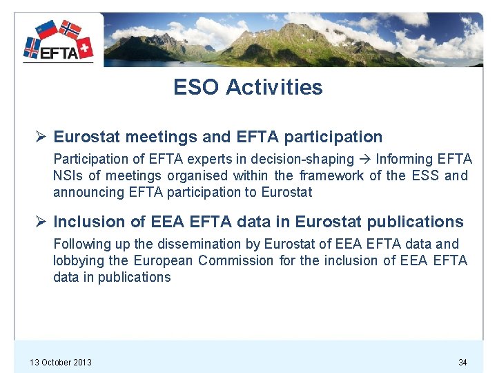ESO Activities Ø Eurostat meetings and EFTA participation Participation of EFTA experts in decision-shaping