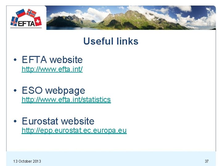 Useful links • EFTA website http: //www. efta. int/ • ESO webpage http: //www.