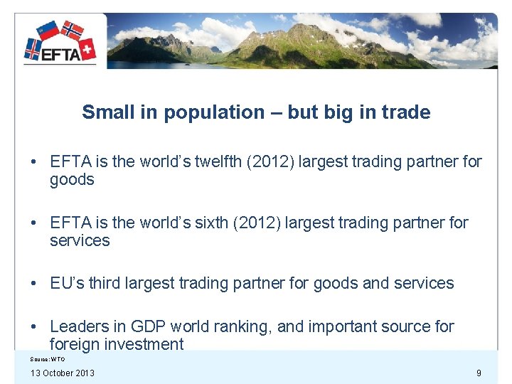 Small in population – but big in trade • EFTA is the world’s twelfth