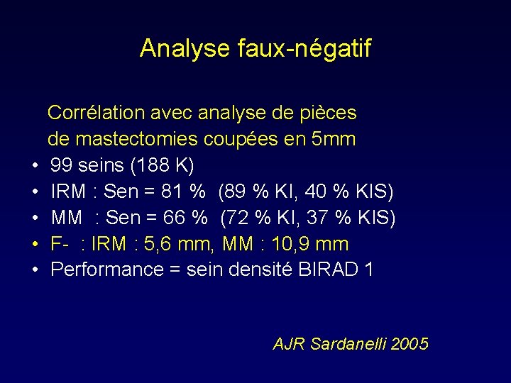 Analyse faux-négatif • • • Corrélation avec analyse de pièces de mastectomies coupées en