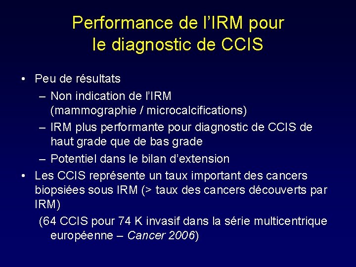 Performance de l’IRM pour le diagnostic de CCIS • Peu de résultats – Non