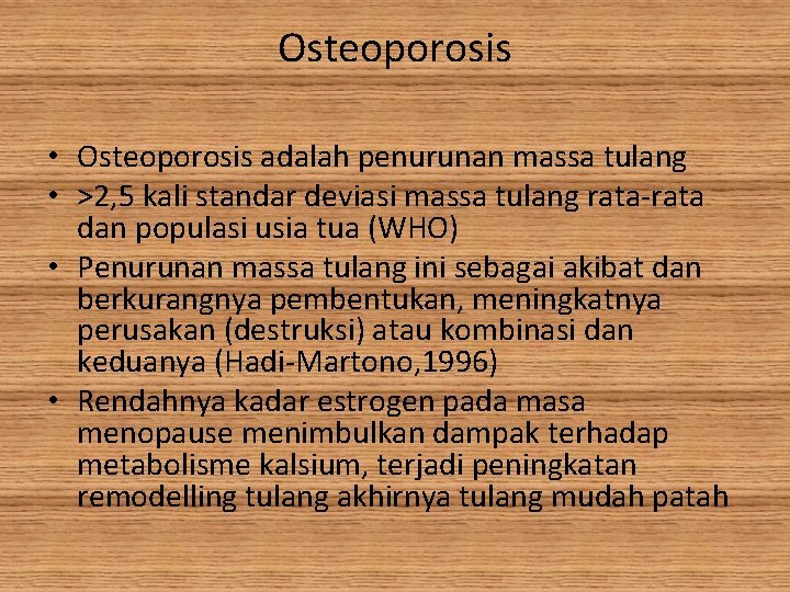 Osteoporosis • Osteoporosis adalah penurunan massa tulang • >2, 5 kali standar deviasi massa