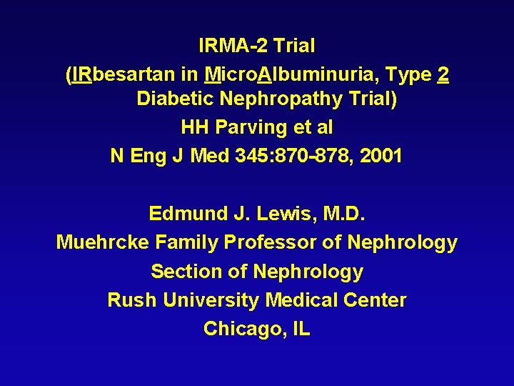 IRMA-2 Trial (IRbesartan in Micro. Albuminuria, Type 2 Diabetic Nephropathy Trial) HH Parving et