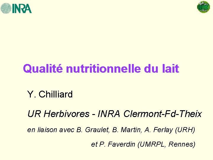 Qualité nutritionnelle du lait Y. Chilliard UR Herbivores - INRA Clermont-Fd-Theix en liaison avec