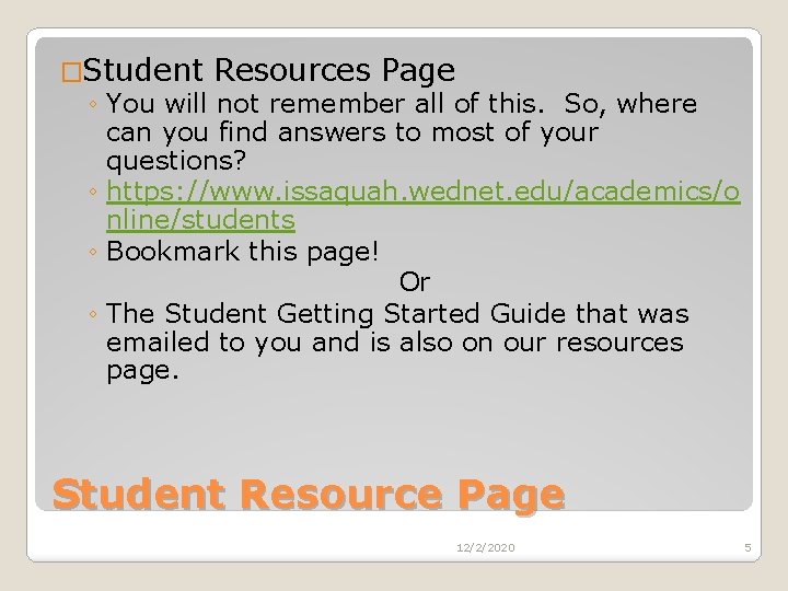 �Student Resources Page ◦ You will not remember all of this. So, where can