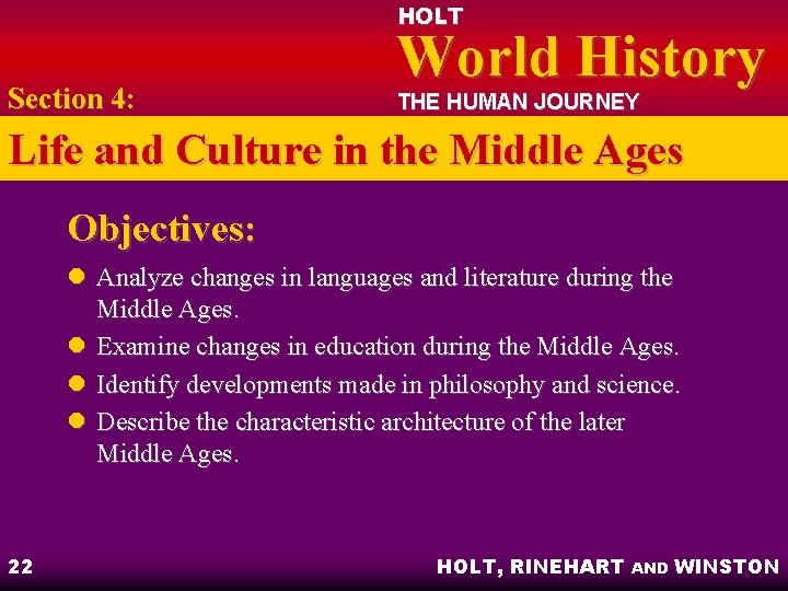 HOLT Section 4: World History THE HUMAN JOURNEY Life and Culture in the Middle