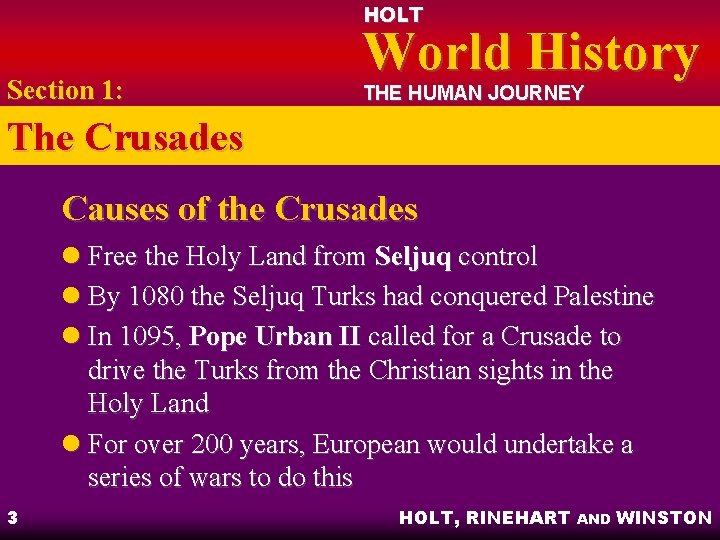 HOLT Section 1: World History THE HUMAN JOURNEY The Crusades Causes of the Crusades