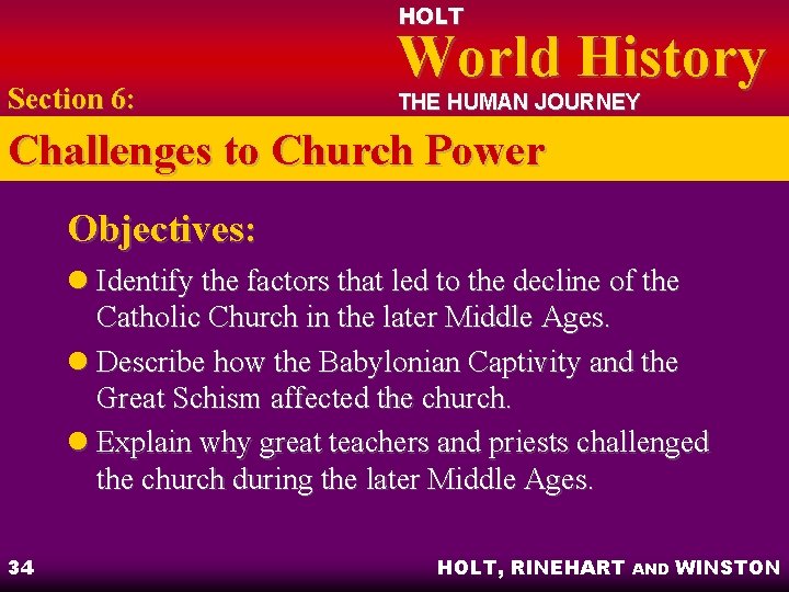 HOLT Section 6: World History THE HUMAN JOURNEY Challenges to Church Power Objectives: l
