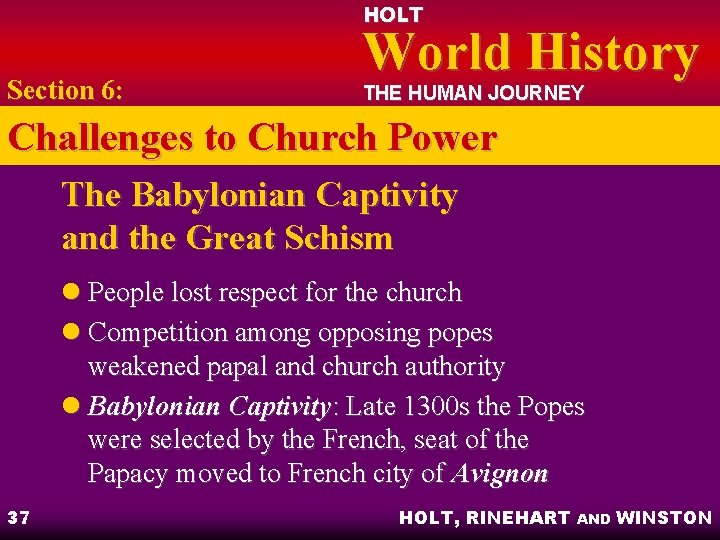 HOLT Section 6: World History THE HUMAN JOURNEY Challenges to Church Power The Babylonian