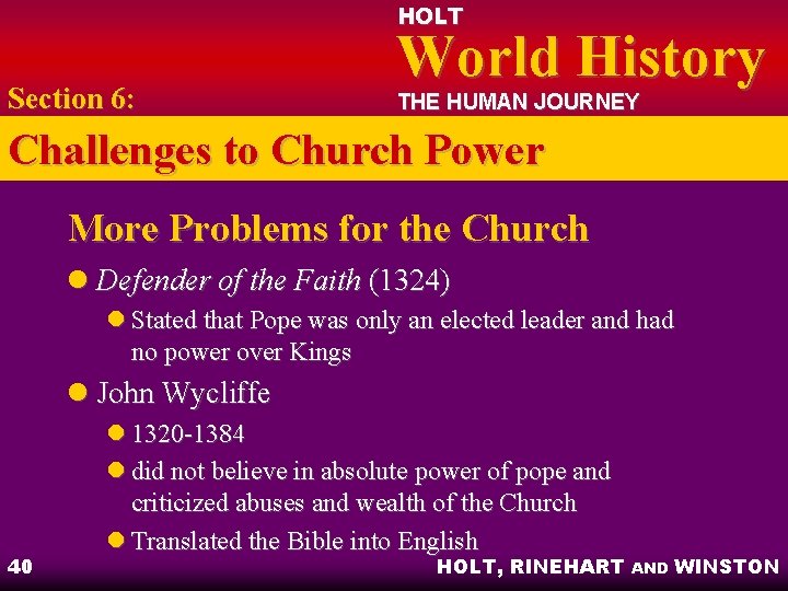 HOLT Section 6: World History THE HUMAN JOURNEY Challenges to Church Power More Problems