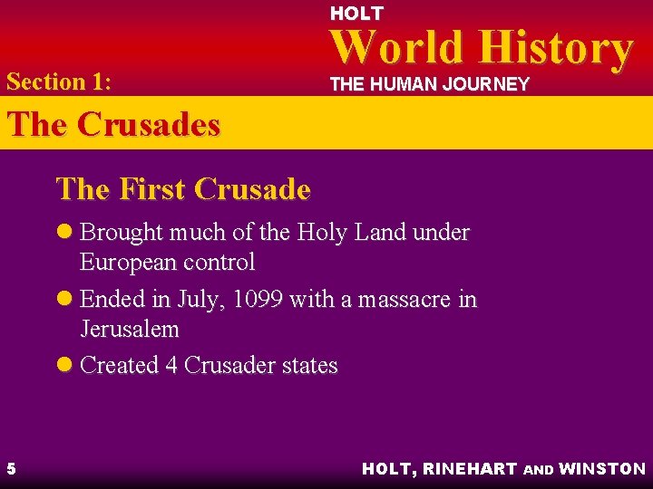 HOLT Section 1: World History THE HUMAN JOURNEY The Crusades The First Crusade l
