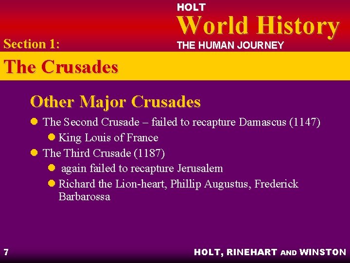 HOLT Section 1: World History THE HUMAN JOURNEY The Crusades Other Major Crusades l