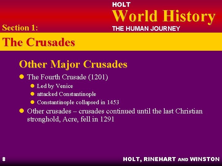 HOLT Section 1: World History THE HUMAN JOURNEY The Crusades Other Major Crusades l