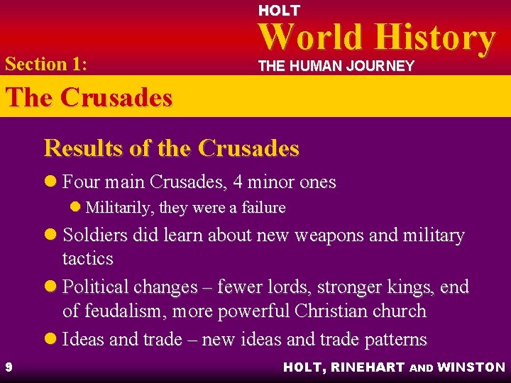 HOLT Section 1: World History THE HUMAN JOURNEY The Crusades Results of the Crusades