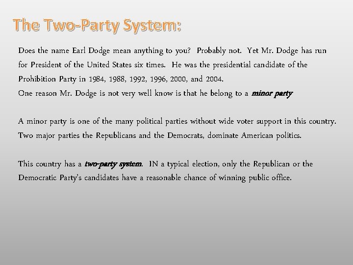 The Two-Party System: Does the name Earl Dodge mean anything to you? Probably not.