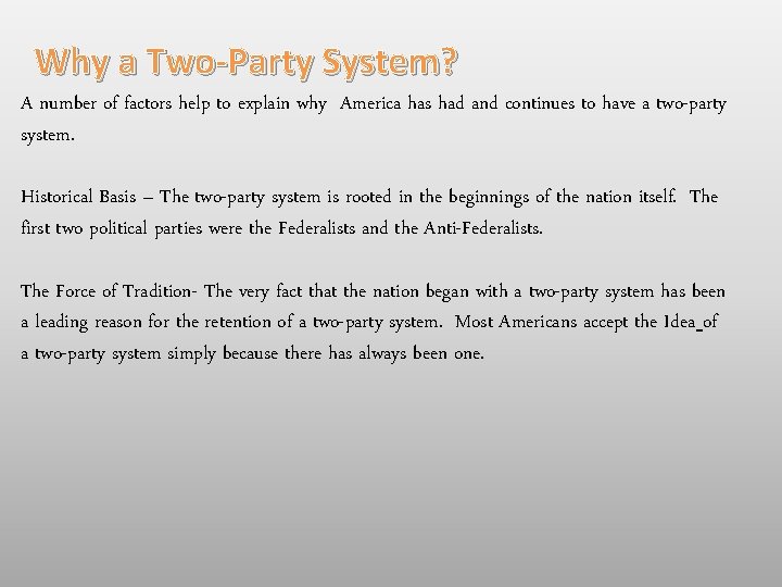Why a Two-Party System? A number of factors help to explain why America has