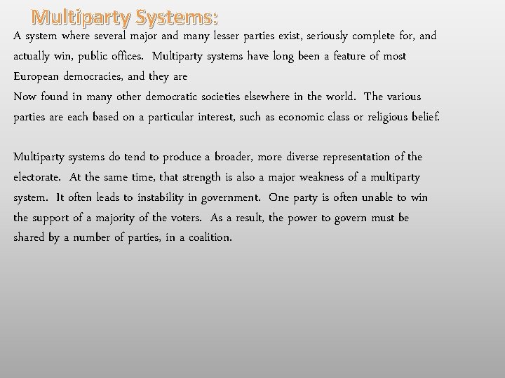 Multiparty Systems: A system where several major and many lesser parties exist, seriously complete
