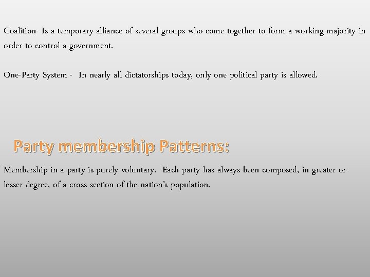 Coalition- Is a temporary alliance of several groups who come together to form a