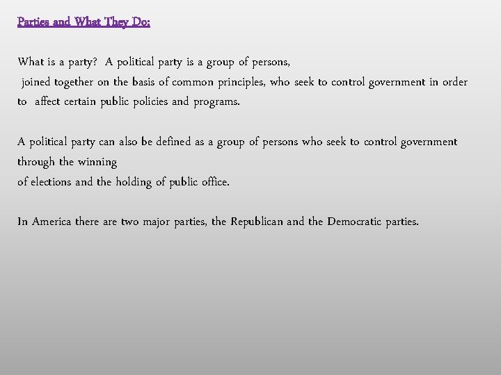 Parties and What They Do: What is a party? A political party is a