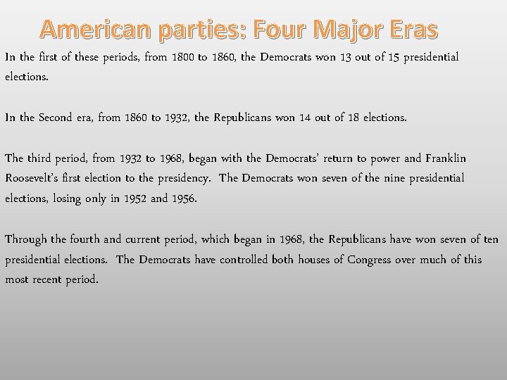 American parties: Four Major Eras In the first of these periods, from 1800 to