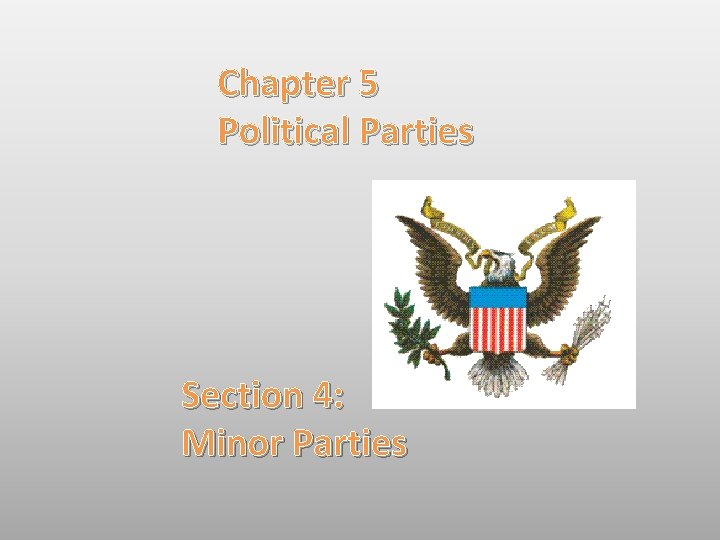Chapter 5 Political Parties Section 4: Minor Parties 