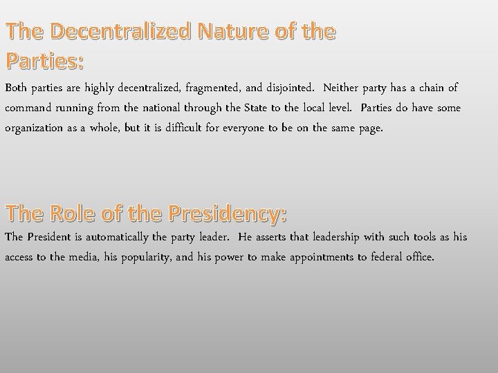 The Decentralized Nature of the Parties: Both parties are highly decentralized, fragmented, and disjointed.