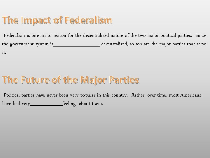 The Impact of Federalism is one major reason for the decentralized nature of the