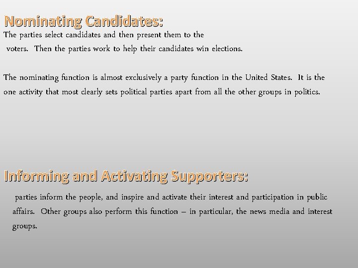 Nominating Candidates: The parties select candidates and then present them to the voters. Then