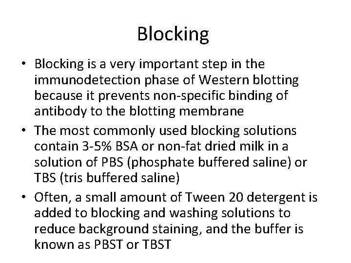 Blocking • Blocking is a very important step in the immunodetection phase of Western