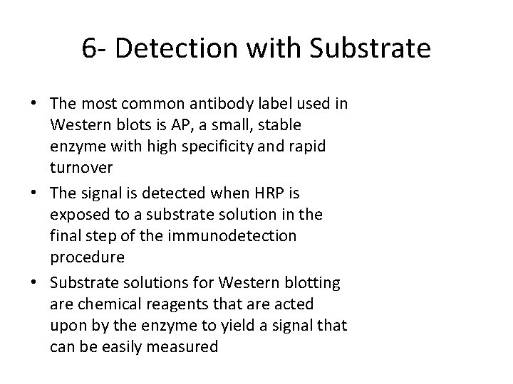 6 - Detection with Substrate • The most common antibody label used in Western