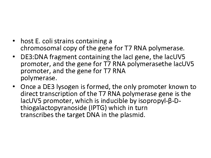  • host E. coli strains containing a chromosomal copy of the gene for