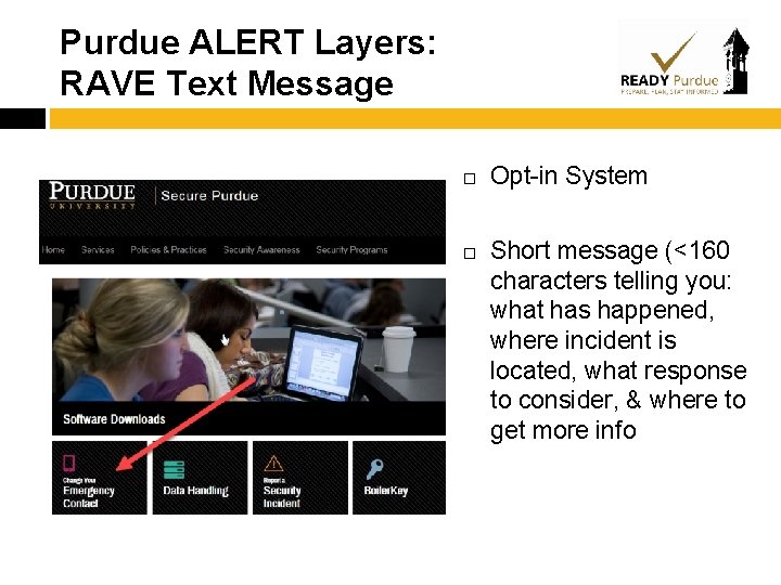 Purdue ALERT Layers: RAVE Text Message Opt-in System Short message (<160 characters telling you: