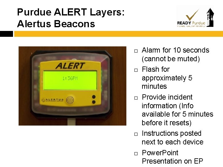 Purdue ALERT Layers: Alertus Beacons Alarm for 10 seconds (cannot be muted) Flash for