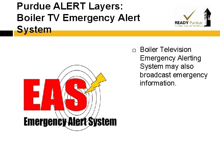 Purdue ALERT Layers: Boiler TV Emergency Alert System Boiler Television Emergency Alerting System may