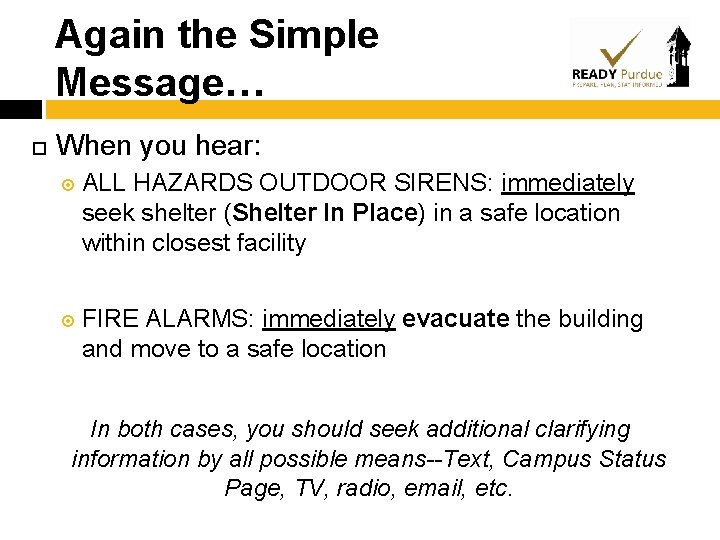 Again the Simple Message… When you hear: ALL HAZARDS OUTDOOR SIRENS: immediately seek shelter