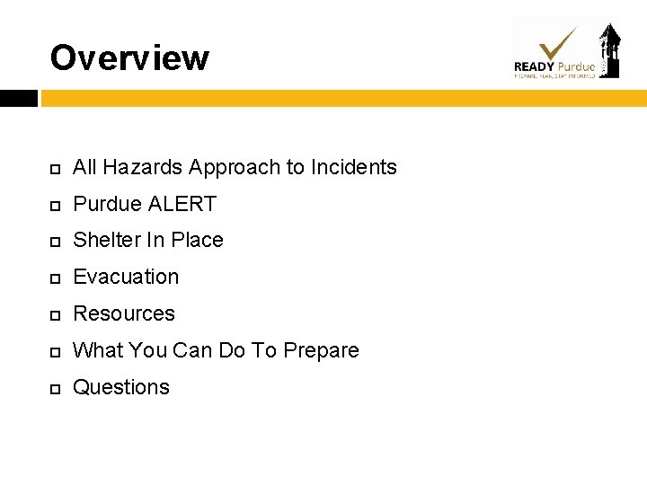 Overview All Hazards Approach to Incidents Purdue ALERT Shelter In Place Evacuation Resources What