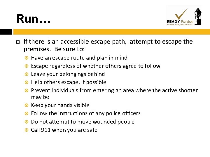 Run… If there is an accessible escape path, attempt to escape the premises. Be