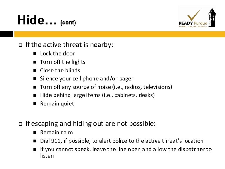 Hide… (cont) If the active threat is nearby: Lock the door Turn off the