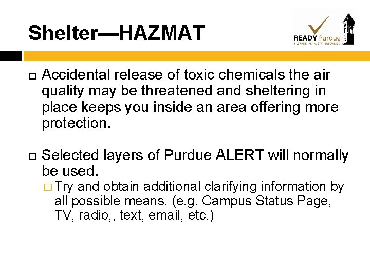 Shelter—HAZMAT Accidental release of toxic chemicals the air quality may be threatened and sheltering