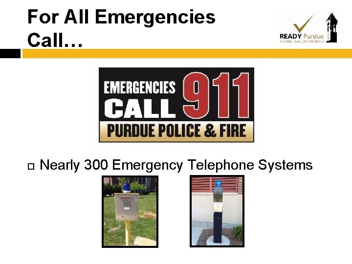 For All Emergencies Call… Nearly 300 Emergency Telephone Systems 
