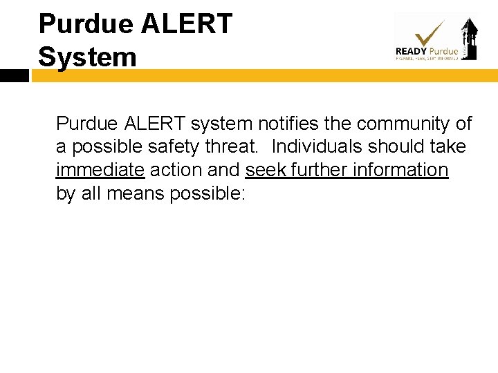 Purdue ALERT System Purdue ALERT system notifies the community of a possible safety threat.