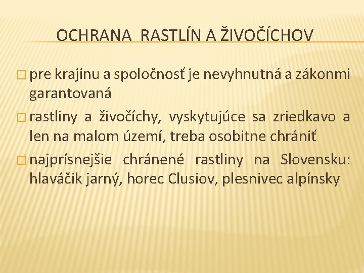 OCHRANA RASTLÍN A ŽIVOČÍCHOV � pre krajinu a spoločnosť je nevyhnutná a zákonmi garantovaná