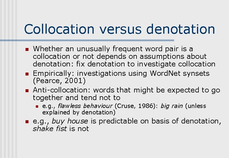 Collocation versus denotation n Whether an unusually frequent word pair is a collocation or Collocation versus denotation n Whether an unusually frequent word pair is a collocation or
