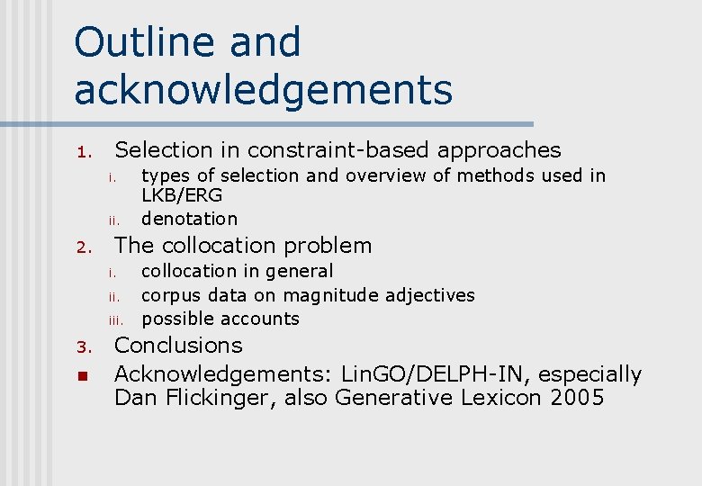 Outline and acknowledgements 1. Selection in constraint-based approaches i. ii. 2. The collocation problem Outline and acknowledgements 1. Selection in constraint-based approaches i. ii. 2. The collocation problem