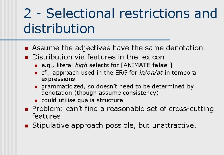 2 - Selectional restrictions and distribution n n Assume the adjectives have the same 2 - Selectional restrictions and distribution n n Assume the adjectives have the same