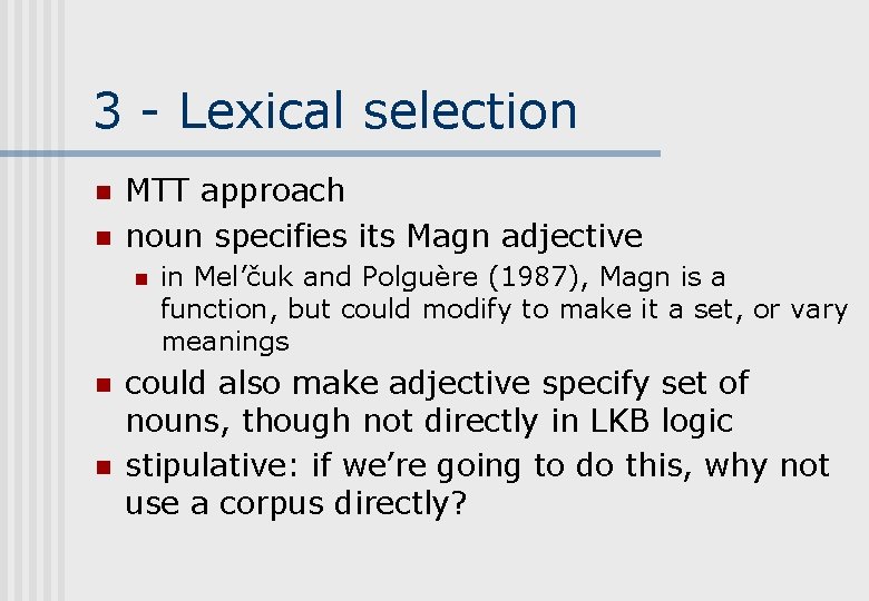 3 - Lexical selection n n MTT approach noun specifies its Magn adjective n 3 - Lexical selection n n MTT approach noun specifies its Magn adjective n