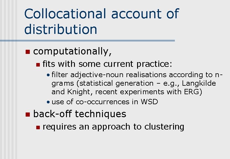 Collocational account of distribution n computationally, n fits with some current practice: • filter Collocational account of distribution n computationally, n fits with some current practice: • filter