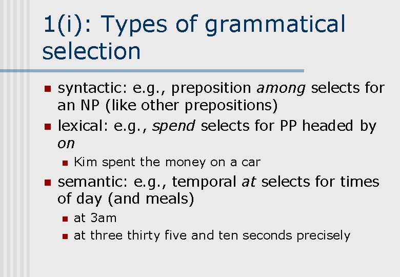 1(i): Types of grammatical selection n n syntactic: e. g. , preposition among selects 1(i): Types of grammatical selection n n syntactic: e. g. , preposition among selects
