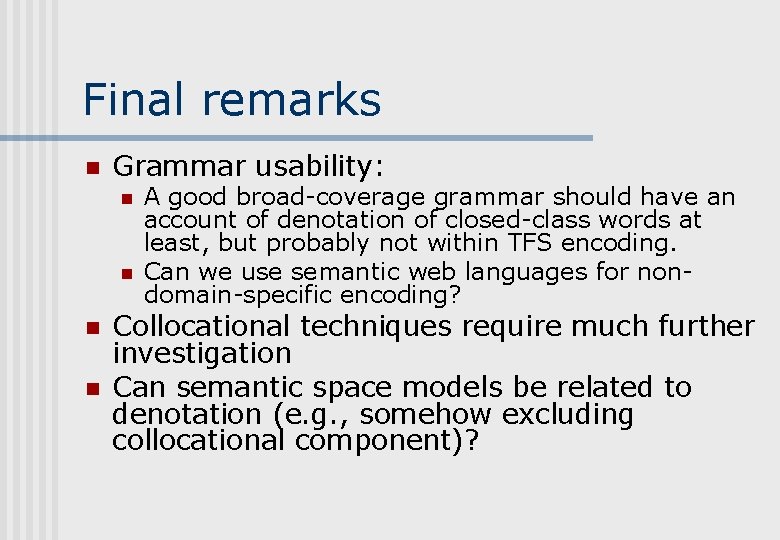Final remarks n Grammar usability: n n A good broad-coverage grammar should have an Final remarks n Grammar usability: n n A good broad-coverage grammar should have an
