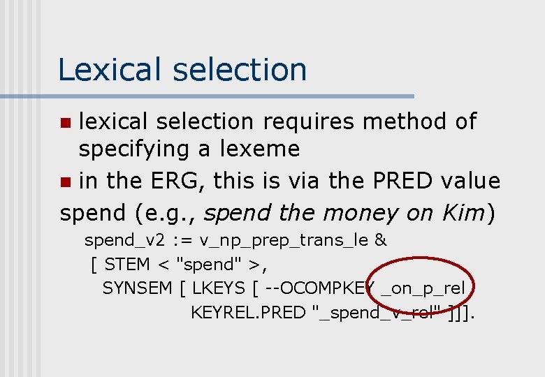 Lexical selection lexical selection requires method of specifying a lexeme n in the ERG, Lexical selection lexical selection requires method of specifying a lexeme n in the ERG,